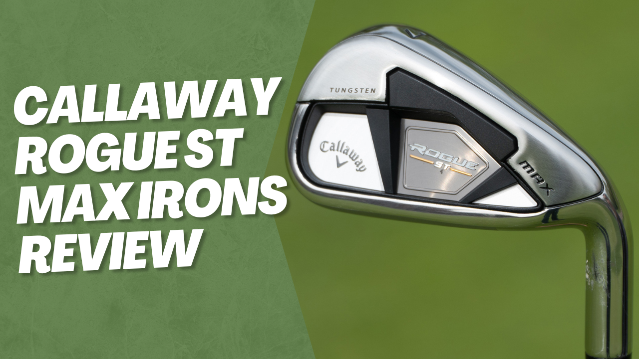 Callaway Rogue ST Max Irons Review