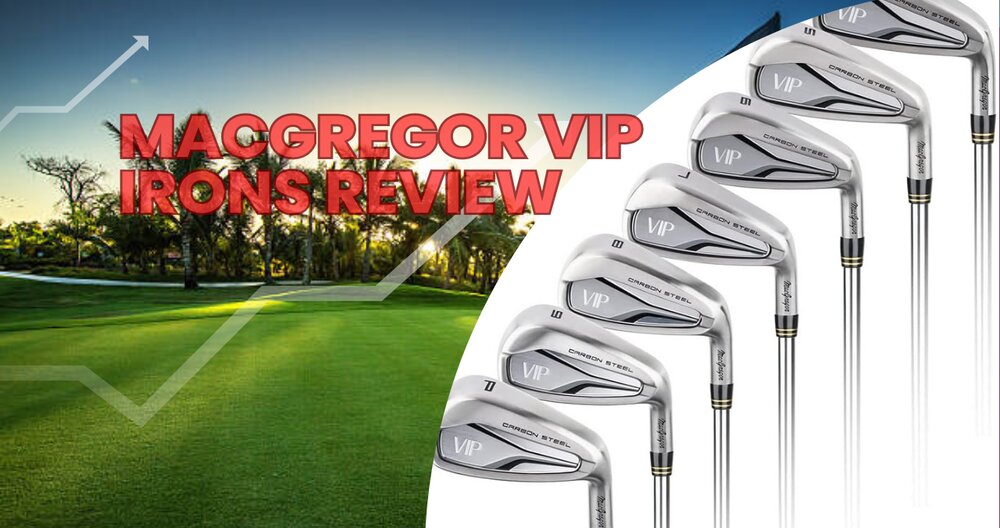 MacGregor VIP Irons Review