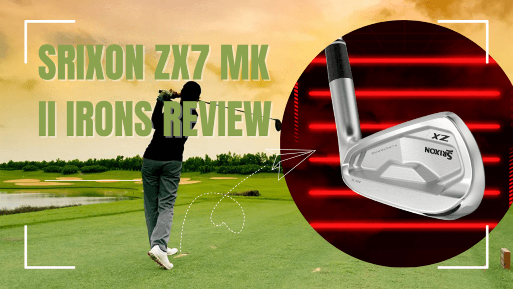 Srixon ZX7 Mk II Irons Review