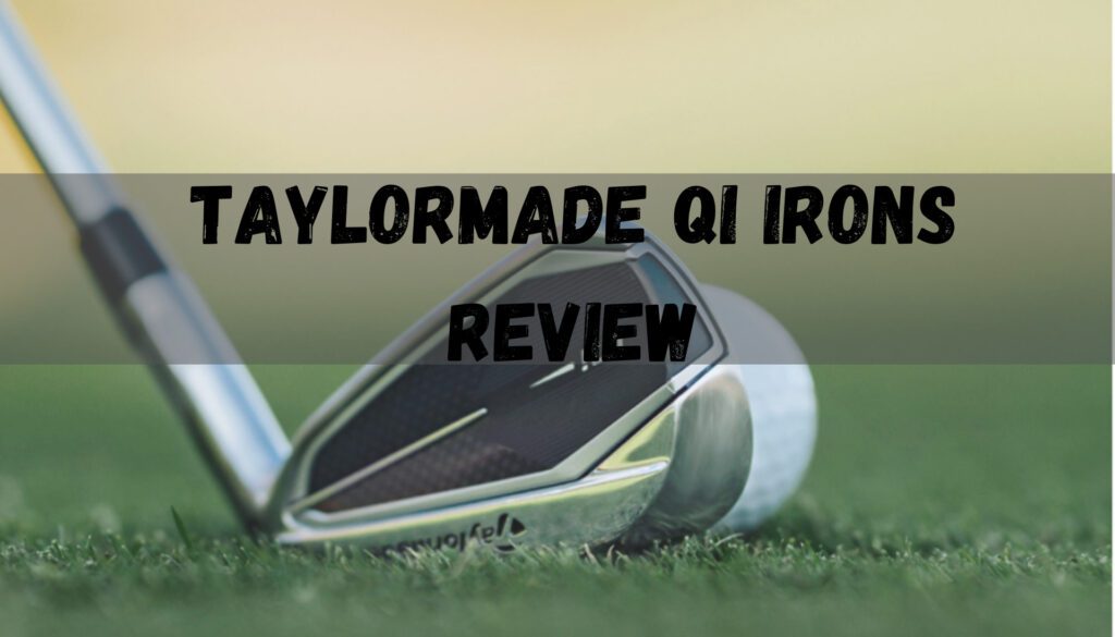 TaylorMade Qi Irons Review